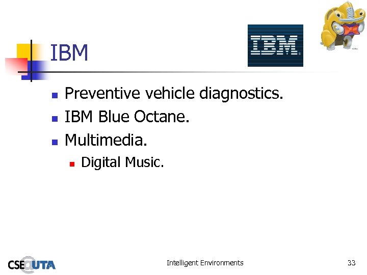 IBM n n n Preventive vehicle diagnostics. IBM Blue Octane. Multimedia. n Digital Music.