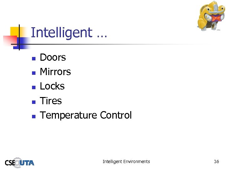Intelligent … n n n Doors Mirrors Locks Tires Temperature Control Intelligent Environments 36