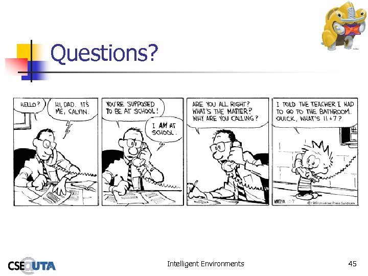 Questions? Intelligent Environments 45 