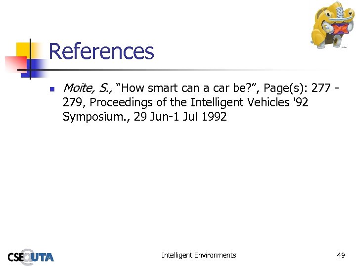 References n Moite, S. , “How smart can a car be? ”, Page(s): 277