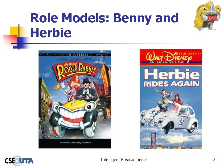 Role Models: Benny and Herbie Intelligent Environments 7 