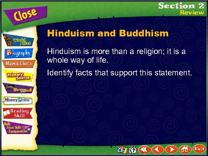 Hinduism and Buddhism Hinduism is more than a religion; it is a whole way