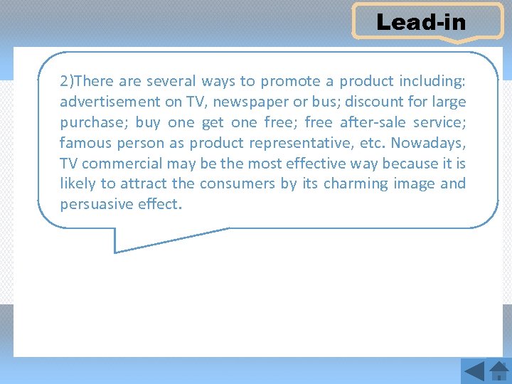 Lead-in 2)There are several ways to promote a product including: advertisement on TV, newspaper