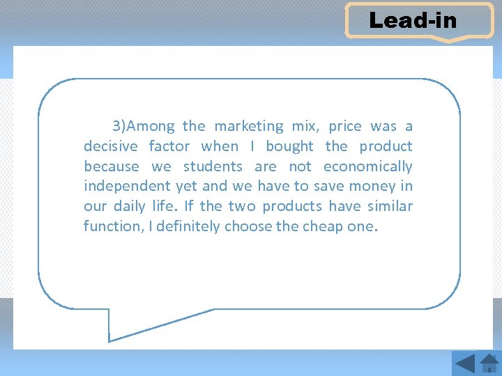 Lead-in 3)Among the marketing mix, price was a decisive factor when I bought the