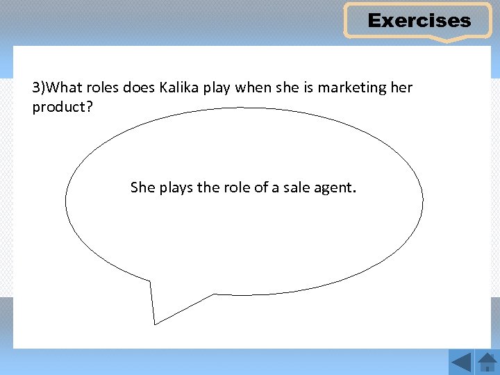 Exercises 3)What roles does Kalika play when she is marketing her product? She plays