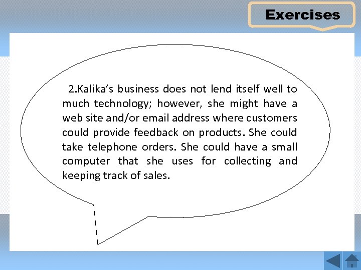 Exercises 2. Kalika’s business does not lend itself well to much technology; however, she