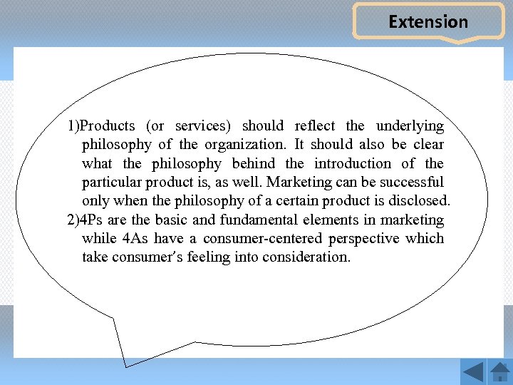 Extension 1)Products (or services) should reflect the underlying philosophy of the organization. It should