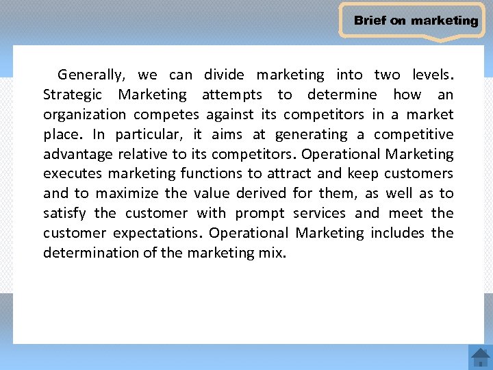 Brief on marketing Generally, we can divide marketing into two levels. Strategic Marketing attempts