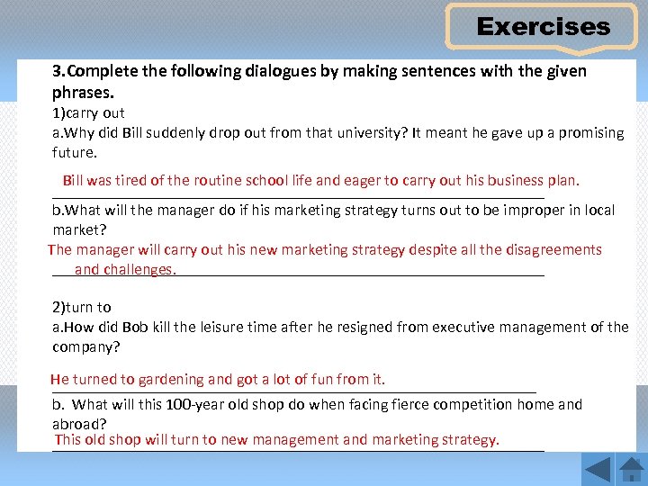 Exercises 3. Complete the following dialogues by making sentences with the given phrases. 1)carry