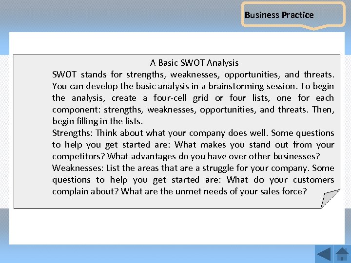 Business Practice A Basic SWOT Analysis SWOT stands for strengths, weaknesses, opportunities, and threats.