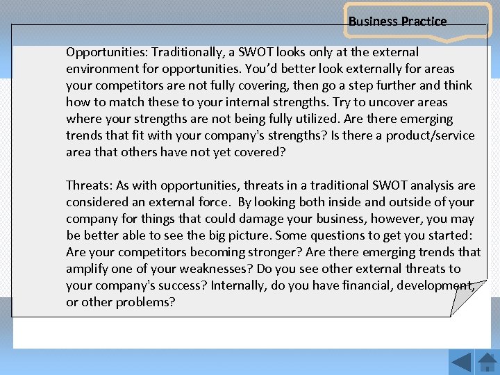 Business Practice Opportunities: Traditionally, a SWOT looks only at the external environment for opportunities.