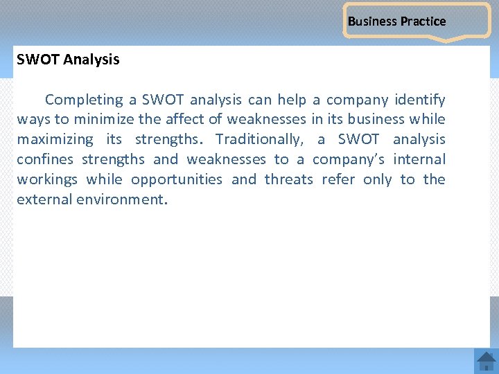 Business Practice SWOT Analysis Completing a SWOT analysis can help a company identify ways