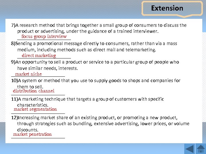 Extension 7)A research method that brings together a small group of consumers to discuss