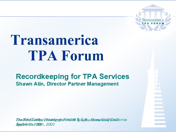 Transamerica TPA Forum Recordkeeping for TPA Services Shawn Atin, Director Partner Management The Ritz-Carlton,