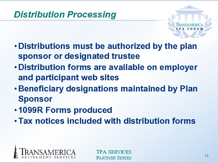 Distribution Processing • Distributions must be authorized by the plan sponsor or designated trustee