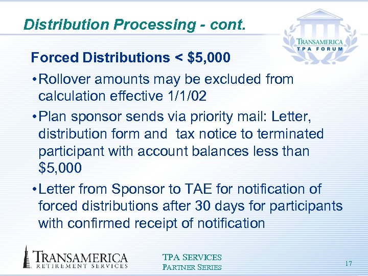 Distribution Processing - cont. Forced Distributions < $5, 000 • Rollover amounts may be