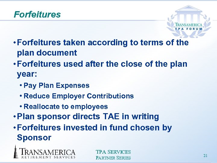 Forfeitures • Forfeitures taken according to terms of the plan document • Forfeitures used