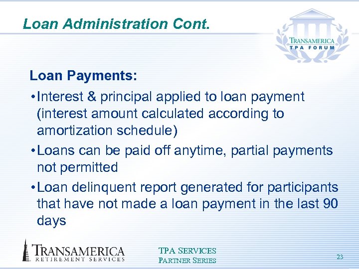 Loan Administration Cont. Loan Payments: • Interest & principal applied to loan payment (interest