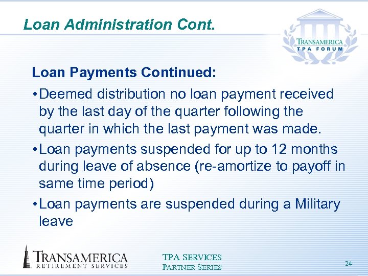 Loan Administration Cont. Loan Payments Continued: • Deemed distribution no loan payment received by
