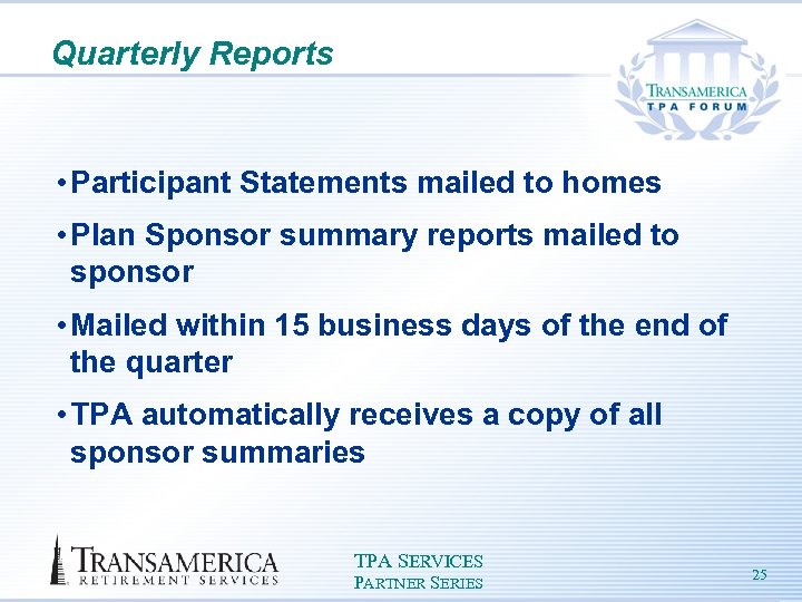 Quarterly Reports • Participant Statements mailed to homes • Plan Sponsor summary reports mailed