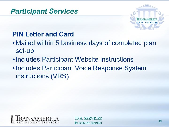 Participant Services PIN Letter and Card • Mailed within 5 business days of completed