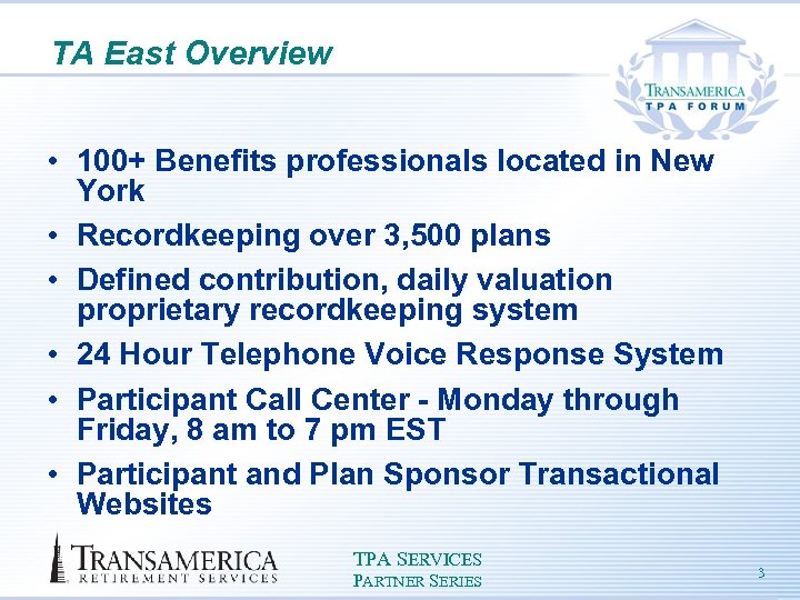 TA East Overview • 100+ Benefits professionals located in New York • Recordkeeping over