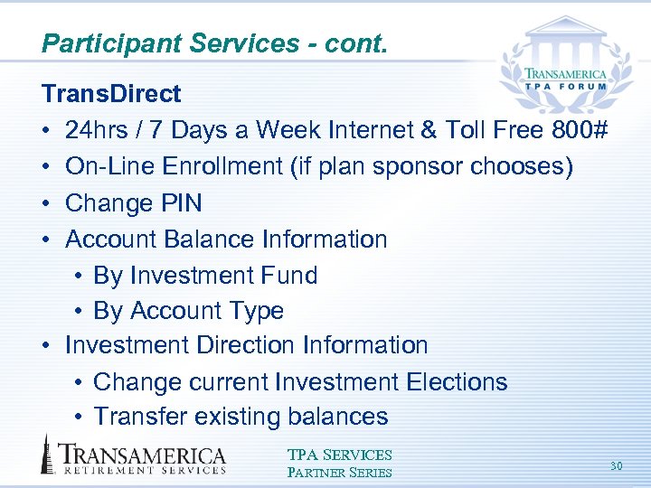 Participant Services - cont. Trans. Direct • 24 hrs / 7 Days a Week