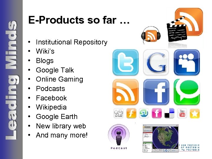 E-Products so far … • • • Institutional Repository Wiki’s Blogs Google Talk Online