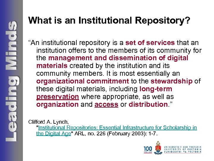 What is an Institutional Repository? “An institutional repository is a set of services that