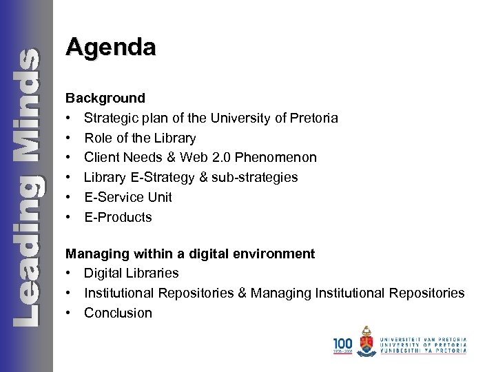 Agenda Background • Strategic plan of the University of Pretoria • Role of the