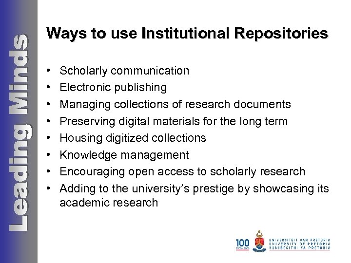 Ways to use Institutional Repositories • • Scholarly communication Electronic publishing Managing collections of