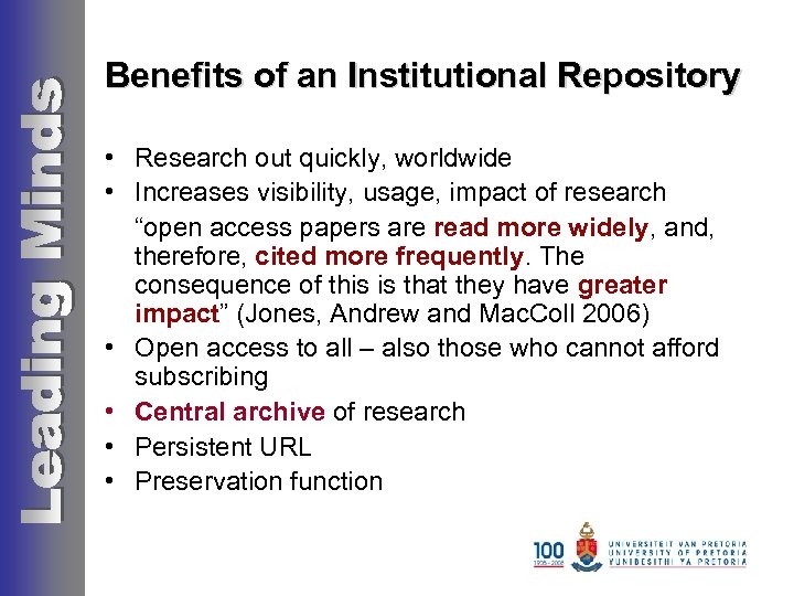 Benefits of an Institutional Repository • Research out quickly, worldwide • Increases visibility, usage,