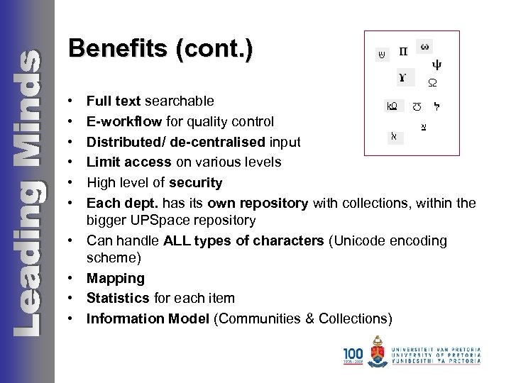 Benefits (cont. ) • • • Full text searchable E-workflow for quality control Distributed/