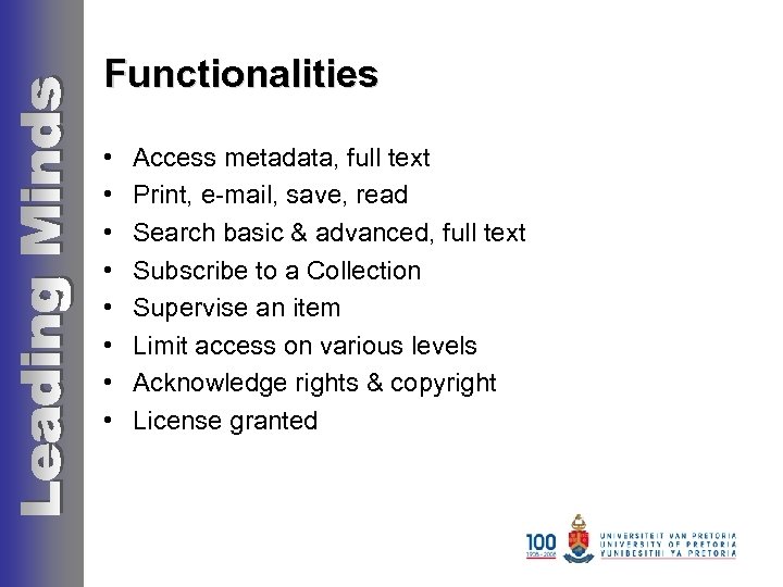 Functionalities • • Access metadata, full text Print, e-mail, save, read Search basic &