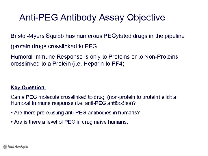 Anti-PEG Antibody Assay Objective Bristol-Myers Squibb has numerous PEGylated drugs in the pipeline (protein