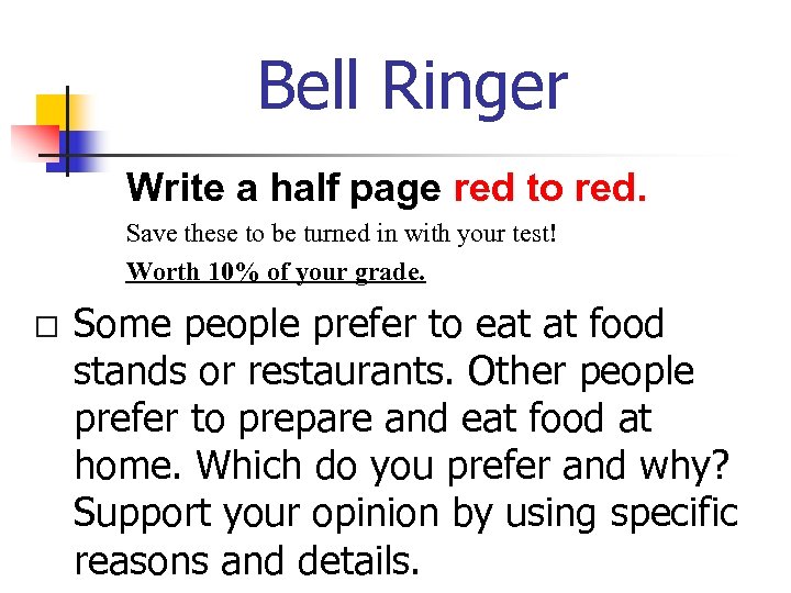 Bell Ringer Write a half page red to red. Save these to be turned