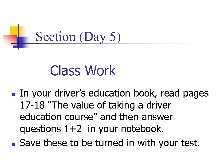 Section (Day 5) Class Work n n In your driver’s education book, read pages