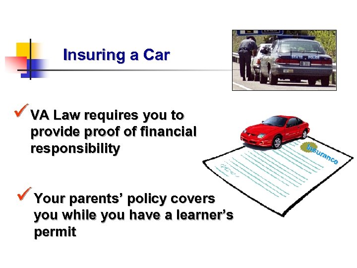 Insuring a Car ü VA Law requires you to provide proof of financial responsibility