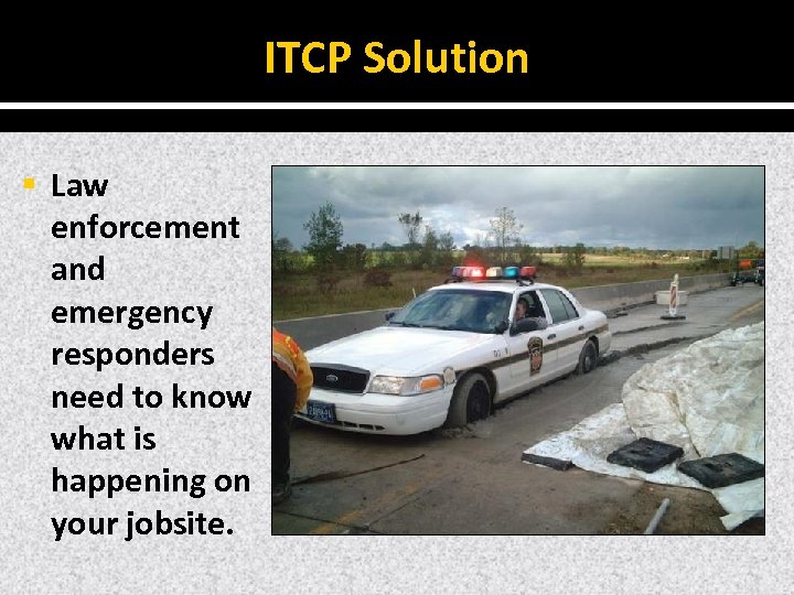 ITCP Solution § Law enforcement and emergency responders need to know what is happening