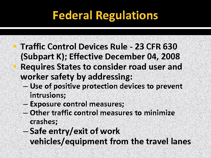 Federal Regulations § Traffic Control Devices Rule ‐ 23 CFR 630 (Subpart K); Effective