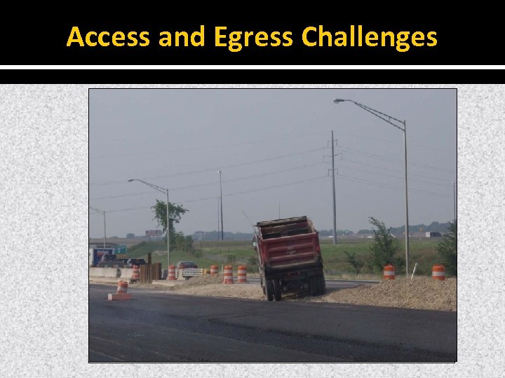 Access and Egress Challenges 