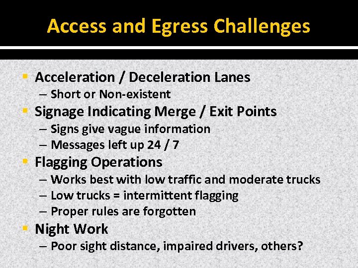 Access and Egress Challenges § Acceleration / Deceleration Lanes – Short or Non‐existent §