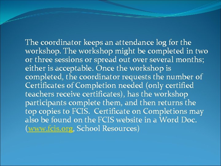 The coordinator keeps an attendance log for the workshop. The workshop might be completed