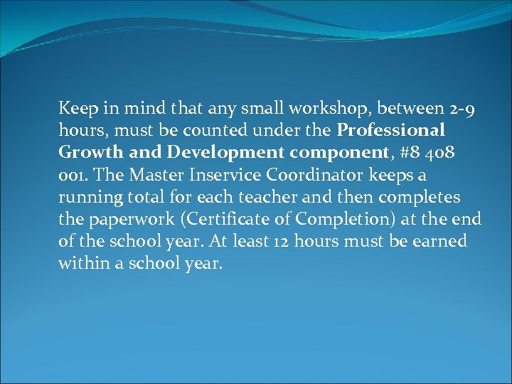 Keep in mind that any small workshop, between 2 -9 hours, must be counted