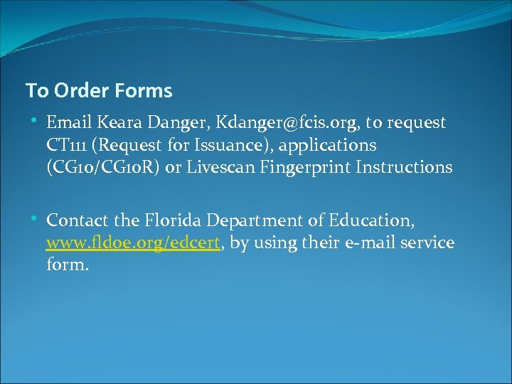 To Order Forms • Email Keara Danger, Kdanger@fcis. org, to request CT 111 (Request