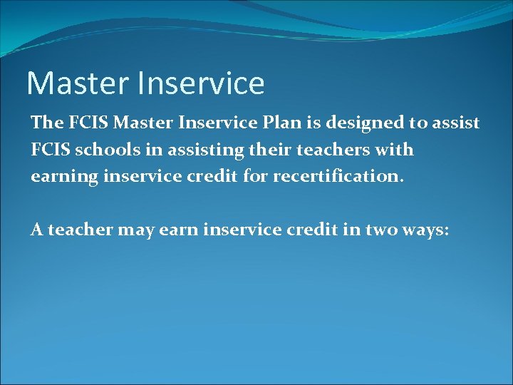Master Inservice The FCIS Master Inservice Plan is designed to assist FCIS schools in