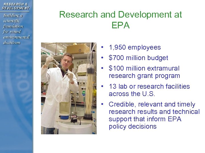 Research and Development at EPA • 1, 950 employees • $700 million budget •