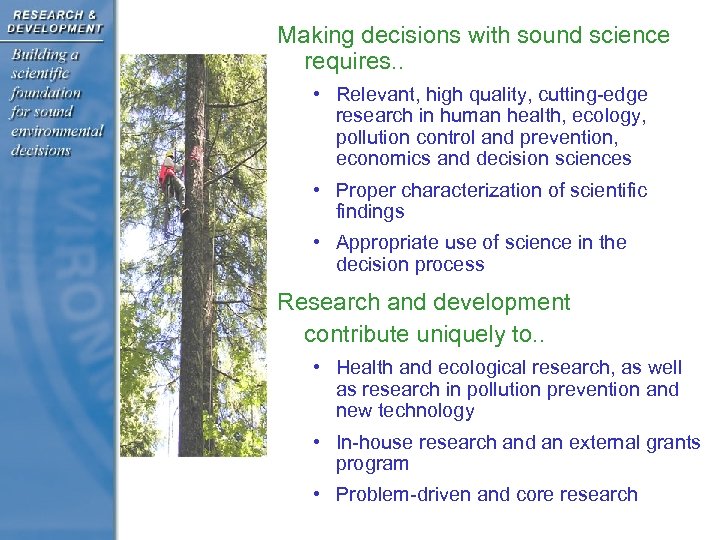 Making decisions with sound science requires. . • Relevant, high quality, cutting-edge research in