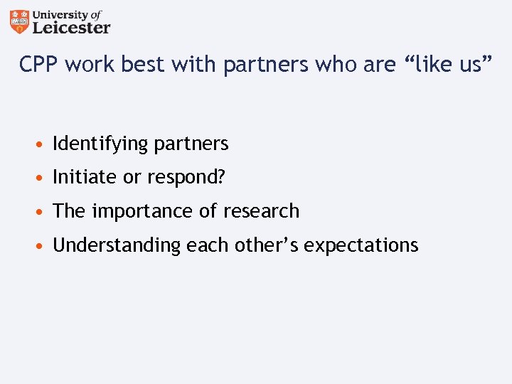 CPP work best with partners who are “like us” • Identifying partners • Initiate