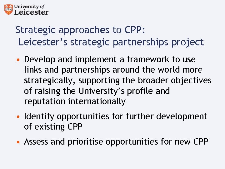 Strategic approaches to CPP: Leicester’s strategic partnerships project • Develop and implement a framework